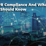 GDPR Compliance And What You Should Know