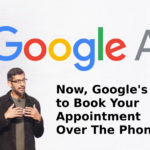 Now Googles AI to Book Your Appointment Over The Phone