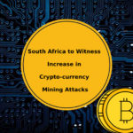 South Africa to Witness Increase in Crypto currency Mining Attacks