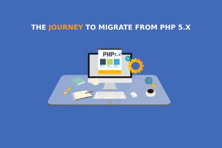 The Journey To Migrate From PHP 5.x 1