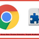 Hacking Group Uses Chrome Extension Targets Academic Sector 1