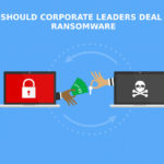 How Should Corporate Leaders Deal With Ransomware 1