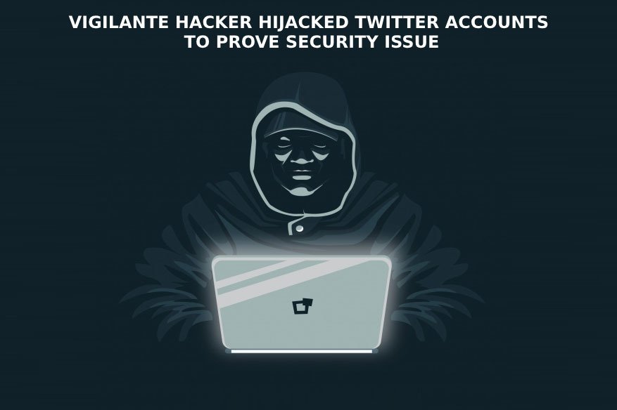 Vigilante Hacker Hijacked Twitter Accounts To Prove Security Issue