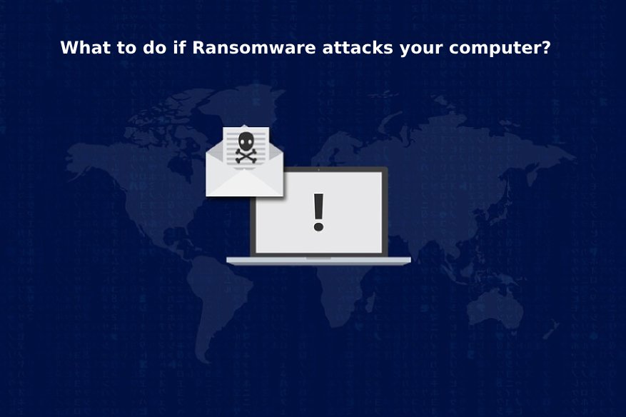 What to do if Ransomware attacks your computer