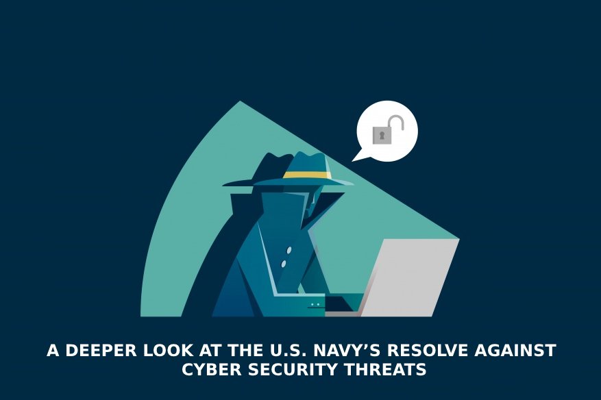 A Deeper Look At The U.S. Navy’s Resolve Against Cyber Security Threats