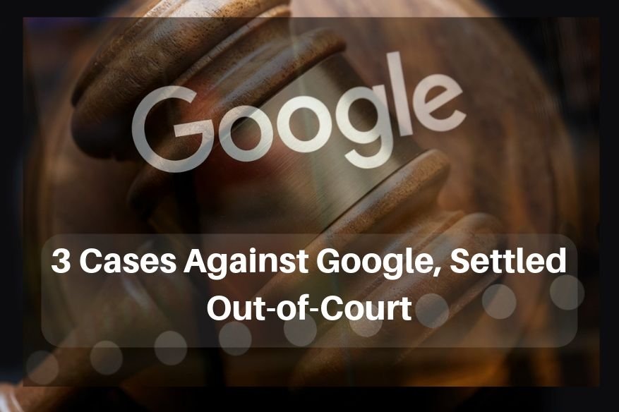 3 Cases Against Google Settled Out of Court