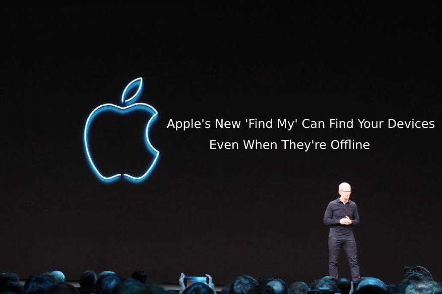 Apples New Find My Can Find Your Devices Even When Theyre Offline