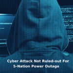 Cyber Attack Not Ruled out For 5 Nation Power Outage