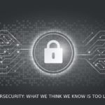 Cybersecurity What We Think We Know Is Too Little