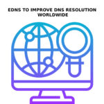 EDNS To Improve DNS Resolution Worldwide