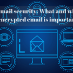 Email security  What and why encrypted email is important