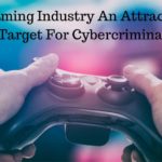 Gaming Industry An Attractive Target For Cybercriminals