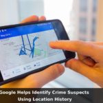 Google Helps Identify Crime Suspects Using Location History 1