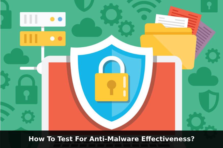 How To Test For Anti Malware Effectiveness
