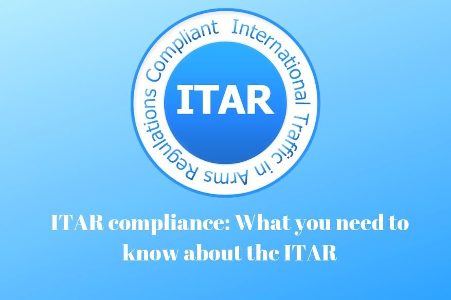 ITAR compliance What you need to know about the ITAR