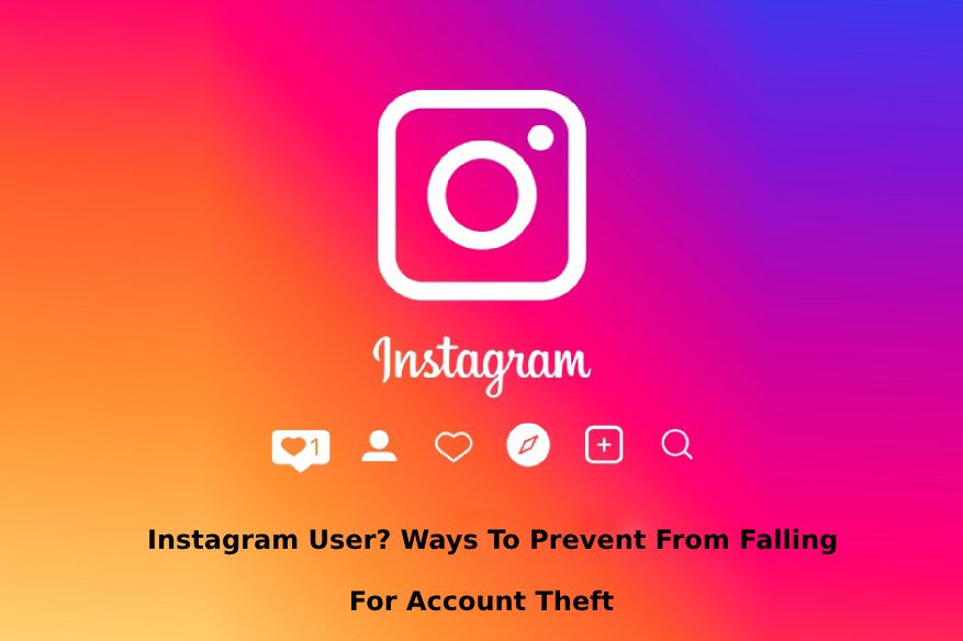 Instagram User Ways To Prevent From Falling For Account Theft