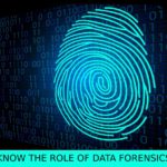Know the Role of Data Forensics