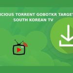 Malicious Torrent GoBotKR Targets South Korean TV