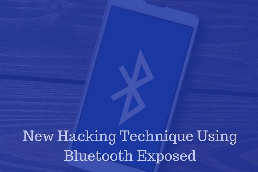 New Hacking Technique Using Bluetooth Exposed