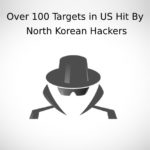 Over 100 Targets in US Hit By North Korean Hackers