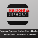 Sephora App and Online Store Hacked Australasia Customers Affected