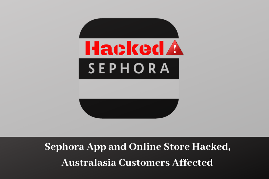 Sephora App and Online Store Hacked Australasia Customers Affected