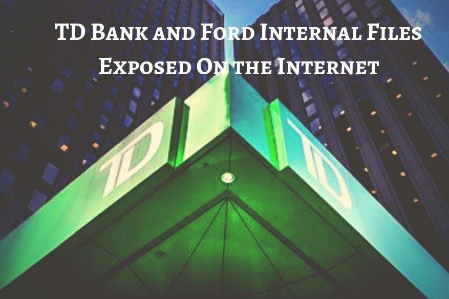 TD Bank and Ford Internal Files Exposed On the Internet