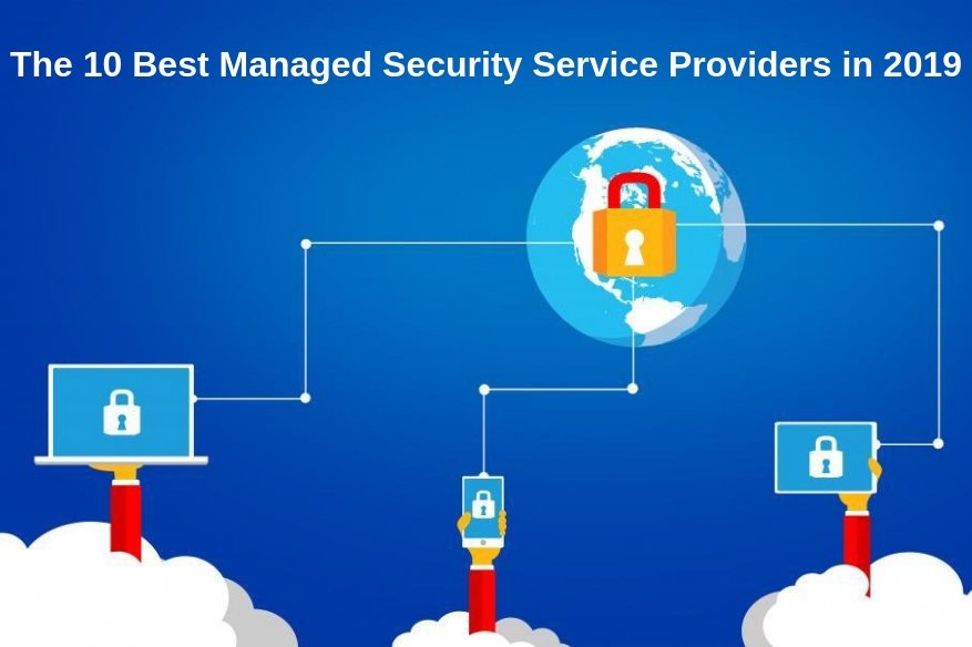 The 10 Best Managed Security Service Provider in 2019