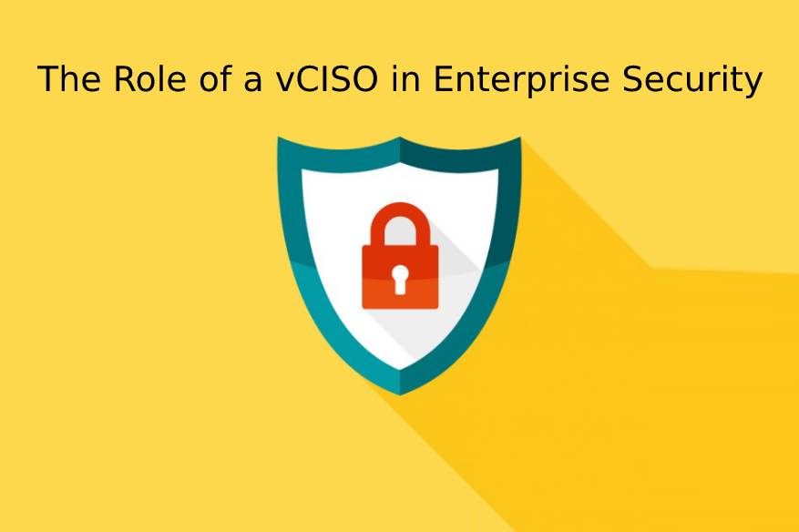 The Role of a vCISO in Enterprise Security