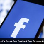 Tips to Fix Pname Com Facebook Orca Error on Android