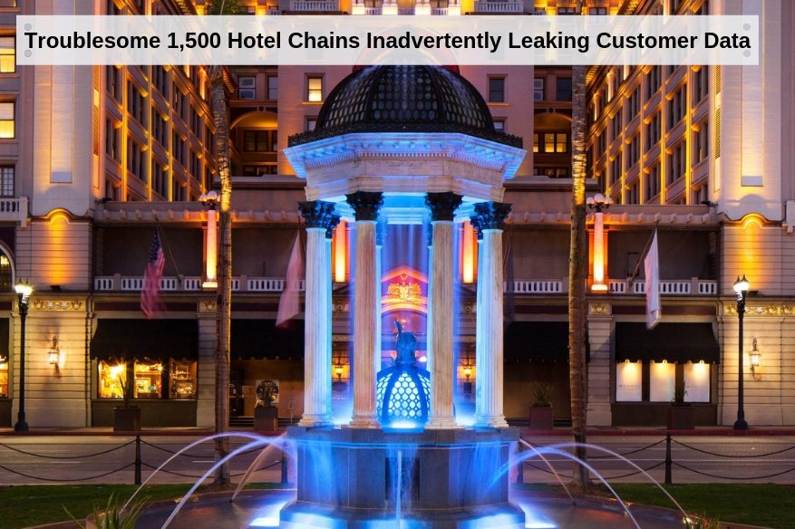 Troublesome 1500 Hotel Chains Inadvertently Leaking Customer Data 1
