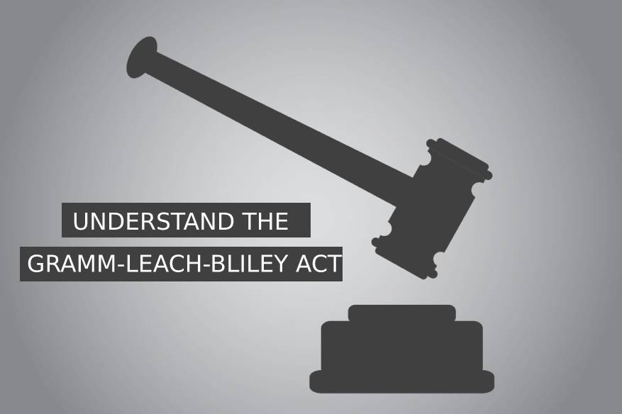 Understand the Gramm Leach Bliley Act
