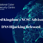 United Kingdom’s NCSC Advisory vs DNS Hijacking Released