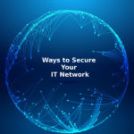 Ways to Secure Your IT Network