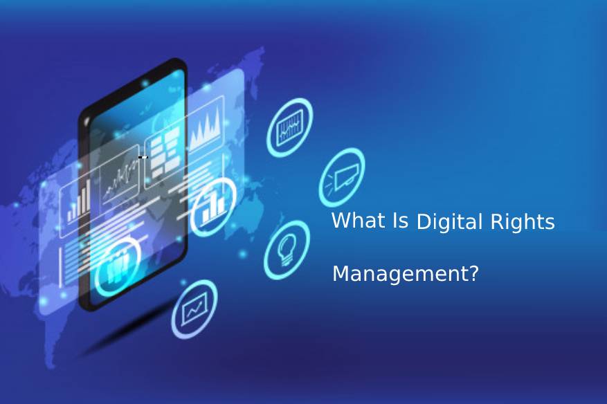 What Is Digital Rights Management