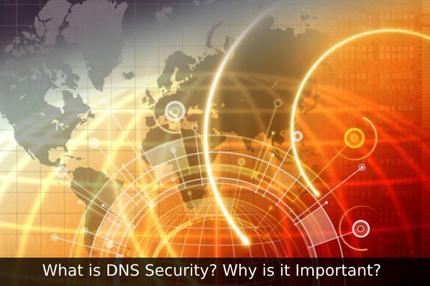 What is DNS Security Why is it Important
