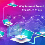 Why Internet Security is Important Today