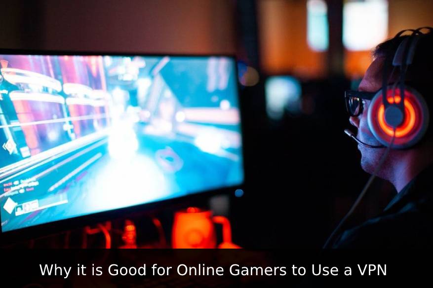 Why it is Good for Online Gamers to Use a VPN